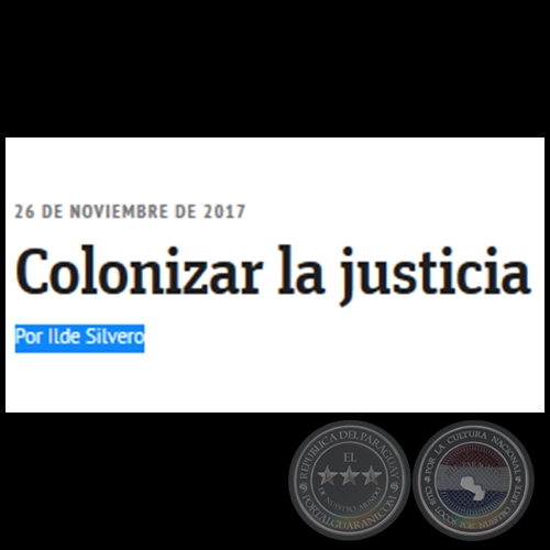 COLONIZAR LA JUSTICIA - Por ILDE SILVERO - Domingo, 26 de Noviembre de 2017